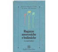Ragazze anoressiche e bulimiche. La terapia familiare (Psicologia clinica e psicoterapia)