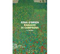 Ragazze di campagna. La trilogia (Einaudi. Stile libero big)