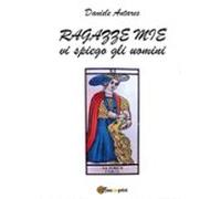 Ragazze Mie Vi Spiego Gli Uomini (ebook)