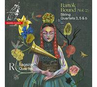 Ragazze Quartet - Quatuors À Cordes N°3,5 & 6 (Bartók Bound, Vol. 2)