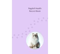 Ragdoll Health Record Book: Cat Medical Journal for Girl Cats - 101 Pages for Veterinary Visits, Vaccinations and Medication Tracking