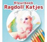 Ragdoll Katten Kleurboek: Een Avontuur met Pluizige Kittens: 50 Fantasierijke Scènes van Pluizige Kittens voor Stressvermindering en Ontspanning. Een ... (Kleine Vriendjes Kleurboek Collectie)
