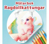 Ragdoll-Katter Målarbok: Ett Äventyr med Fluffiga Kattungar: 50 Fantasifulla Scener med Fluffiga Kattungar för Stresslindring och Avkoppling. En Söt ... Älskar Katter. (Målarboksserie: Små Vänner)