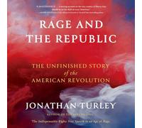 Rage and the Republic: The Unfinished Story of the American Revolution
