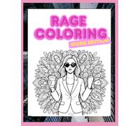 Rage Coloring: A Coloring Book for Burnouts, Overachievers & Office Rebels