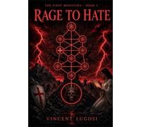 Rage to Hate: Before the Darkness had a Name (The First Monsters)