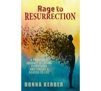 Rage to Resurrection: A Prodigal’s Journey of Losing Everything and Finding a Reason to Live