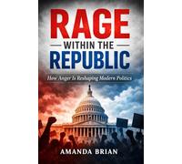 Rage Within the Republic: How Anger Is Reshaping Modern Politics