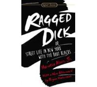 Ragged Dick: Or Street Life In New York With The Boot Blacks (ebook)