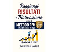 Raggiungi risultati e motivazione con il metodo RPM