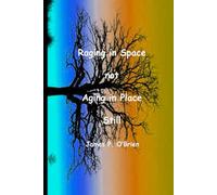 Raging in Space not Aging in Place Still