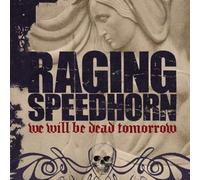 Raging Speedhorn - We Will Be Dead Tomorrow