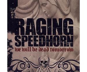 Raging Speedhorn - We Will Be Dead Tomorrow [Import]