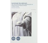 Ragionare tra mercanti. Linguaggio e concezioni nelle relazioni di Francesco di Marco Datini (1335 ca.-1410) (Dentro il Medioevo)