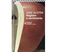 Ragione e sentimento (Universale economica. I classici)