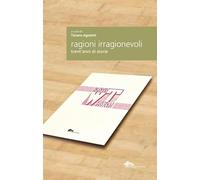 Ragioni irragionevoli. Trent'anni di storie (Saggi)