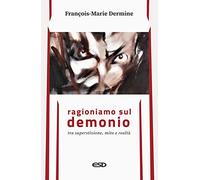 Ragioniamo sul demonio tra superstizione, mito e realtà (Teologia)
