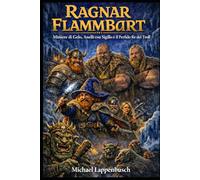 Ragnar Flammbart - Miniere di Gelo, Anelli con Sigillo e il Perfido Re dei Troll (Ragnar Flammbart (Italiano))