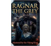 Ragnar the Grey: Mastered by the Viking King