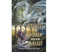 Ragnell - The Woman Who Was a Beast: A re-imagining of an Arthurian folktale