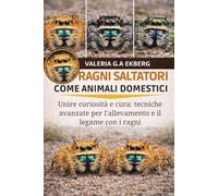 RAGNI SALTATORI COME ANIMALI DOMESTICI: Unire curiosità e cura: tecniche avanzate per l'allevamento e il legame con i ragni