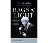Rags of Light: Leonard Cohen and the Landscape of Biblical Imagination (Short Theological Engagements with Popular Music)