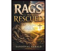 RAGS TO RESCUED: 365 Daily Devotions on God’s Grace, Redemption, and Transforming Love
