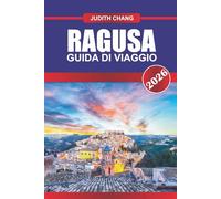 RAGUSA GUIDA DI VIAGGIO 2026: Esplora i siti UNESCO, le feste locali e la cucina tradizionale della Sicilia meridionale