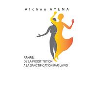 Rahab, de la prostitution a la sainteté par la foi