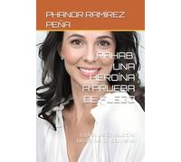 RAHAB: UNA HEROÍNA A PRUEBA DE FUEGO: ESTÁ EN LAS GENEALOGÍAS DEL REY DAVID Y DEL MESÍAS