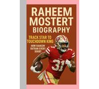 RAHEEM MOSTERT-BIOGRAPHY: TRACK STAR TO TOUCHDOWN KING-HOW RAHEEM OUTRAN EVERY DOUBT