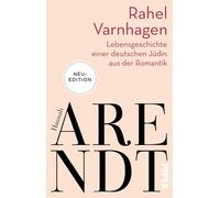 Rahel Varnhagen: Lebensgeschichte einer deutschen Jüdin aus der Romantik