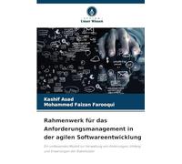 Rahmenwerk für das Anforderungsmanagement in der agilen Softwareentwicklung: Ein umfassendes Modell zur Verwaltung von Änderungen, Umfang und Erwartungen der Stakeholder