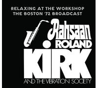 Rahsaan Roland Kirk And The Vibration Society - Relaxing at the Workshop: Boston 72 Broadcast
