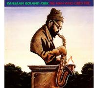 Rahsaan Roland Kirk - The Man Who Cried Fire