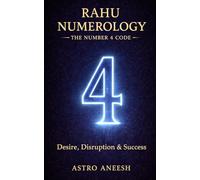 Rahu Numerology The Number 4 Code: 1 (Astro Numerology Series)