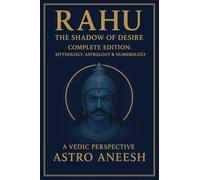 Rahu The Shadow Of Desire: Mythology, Astrology & Numerology
