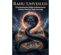 Rahu Unveiled: A Comprehensive Guide to Mastering the Shadow Planet in Vedic Astrology