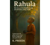 Rahula: A prince leaves his palace not for a crown, but for a simple robe and a path of truth. (The Awakened Legacy: Chronicles of Noble Lives Across Time)
