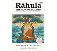 Rahula the Son of Buddha: A Tale of a Path Without Footprints - From Royal Heir to Enlightened Disciple