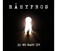 Råhypnos - Do We Want It?