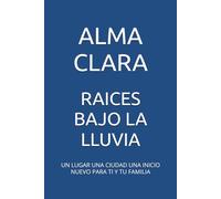 RAICES BAJO LA LLUVIA: UN LUGAR UNA OPORTUNIDAD PARA TI Y TU FAMILIA