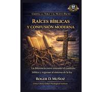 Raíces bíblicas y confusión moderna: La diferencia entre entender el contexto bíblico y regresar al sistema de la ley (Cristo, la Torá y el Nuevo Pacto)