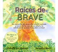 Raíces de BRAVE: La maravilla del desarrollo infantil contada a través de los ojos de un árbol y la sabiduría de quienes lo ayudan a crecer