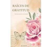 Raíces de Gratitud: Cultiva paz, presencia y amor propio