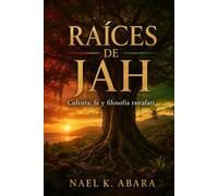 RAÍCES DE JAH. Cultura, fe y filosofía rastafari: Historia, símbolos y legado espiritual de Jamaica para principiantes.