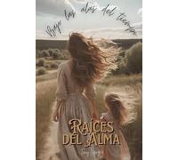 Raíces del Alma: Bajo las alas del tiempo