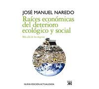 Raíces económicas del deterioro ecológico y social: Más allá de los dogmas: 17 (Siglo XXI de España General)