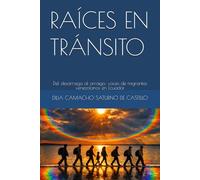 RAÍCES EN TRÁNSITO: Del desarraigo al arraigo: voces de migrantes venezolanos en Ecuador