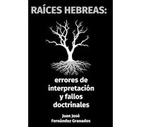 Raíces Hebreas: Errores de Interpretación y Fallos Doctrinales